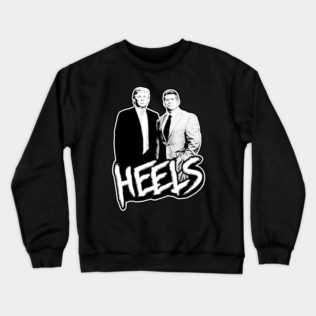 Heels - Trump & McMahon Crewneck Sweatshirt by Mark Out Market